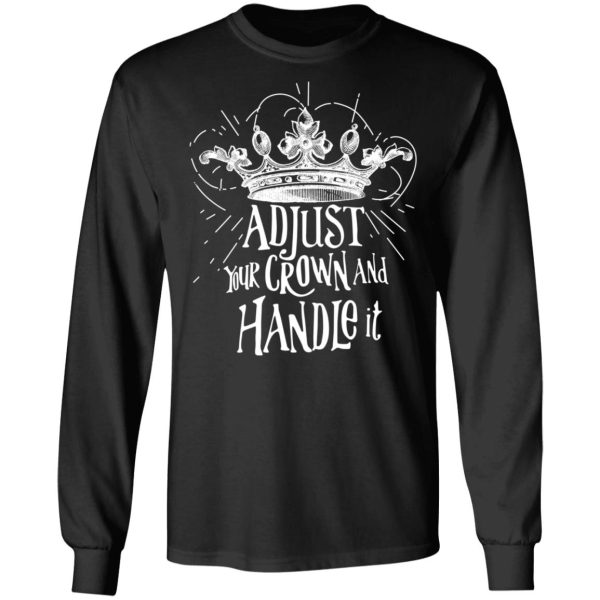 Adjust Your Crown And Handle It Shirt