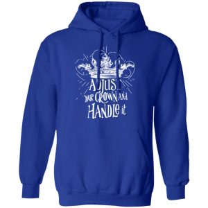 Adjust Your Crown And Handle It Shirt 9