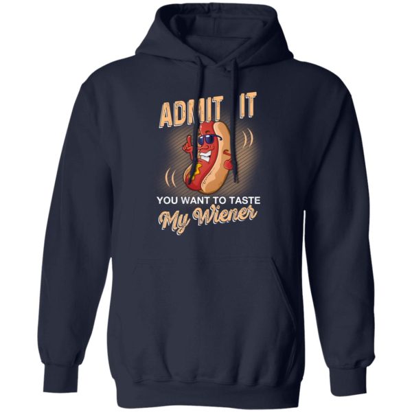 Admit It You Want To Taste My Wiever Hot Dog T-Shirts