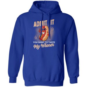 Admit It You Want To Taste My Wiever Hot Dog T Shirts 9