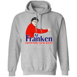 Al Franken Creepin While You're Sleeping T Shirts Hoodies Sweater 5