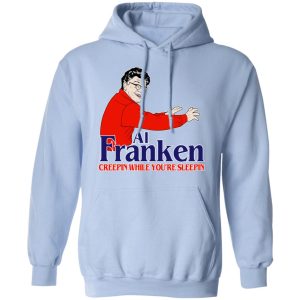 Al Franken Creepin While You're Sleeping T Shirts Hoodies Sweater 7