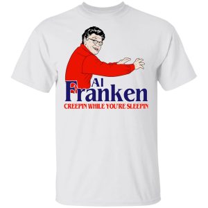 Al Franken Creepin While You're Sleeping T Shirts Hoodies Sweater 8