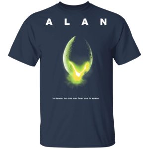 Alan In Space No One Can Hear You In Space Shirt 11