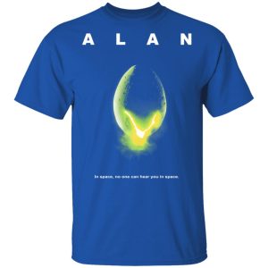 Alan In Space No One Can Hear You In Space Shirt 12