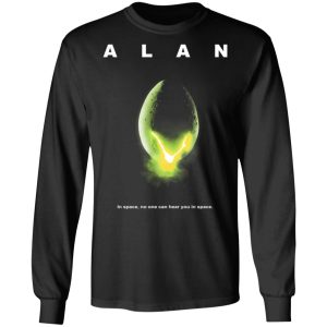 Alan In Space No One Can Hear You In Space Shirt 5