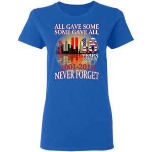 All Gave Some Some Gave All 343 18 Years Anniversary 2001 2019 Never Forget T Shirts 4