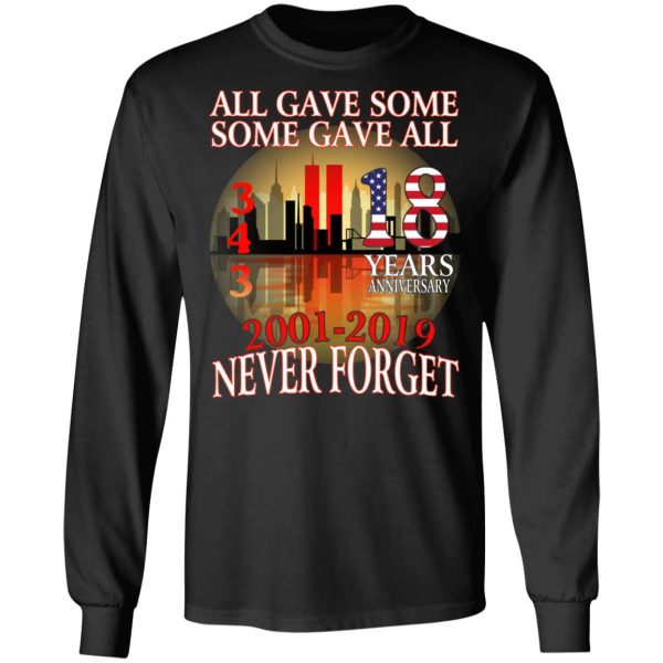 All Gave Some Some Gave All 343 18 Years Anniversary 2001 2019 Never Forget T-Shirts