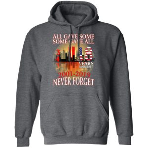 All Gave Some Some Gave All 343 18 Years Anniversary 2001 2019 Never Forget T Shirts 8