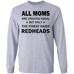 All Moms Are Created Equal But Only The Finest Raise Reaheads T Shirts 2