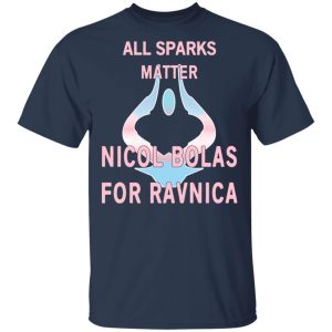 All Sparks Matter Nicol Bolas For Ravnica T Shirts Hoodies Sweatshirt 11