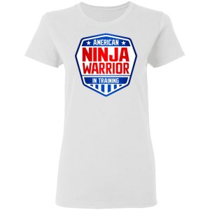 American Ninja Warrior In Training T Shirts Hoodies Sweater 11