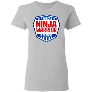 American Ninja Warrior In Training T Shirts Hoodies Sweater 12