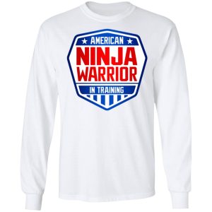 American Ninja Warrior In Training T Shirts Hoodies Sweater 3