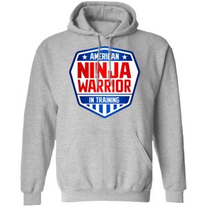 American Ninja Warrior In Training T Shirts Hoodies Sweater 5