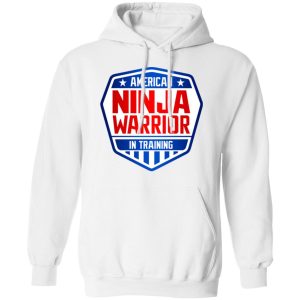 American Ninja Warrior In Training T Shirts Hoodies Sweater 6