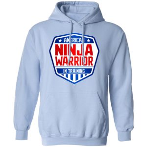 American Ninja Warrior In Training T Shirts Hoodies Sweater 7