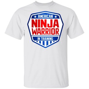 American Ninja Warrior In Training T Shirts Hoodies Sweater 8