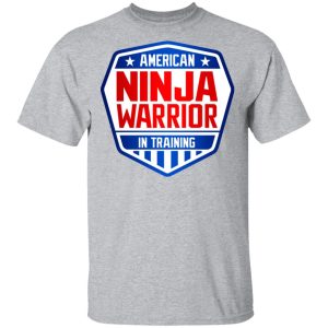 American Ninja Warrior In Training T Shirts Hoodies Sweater 9