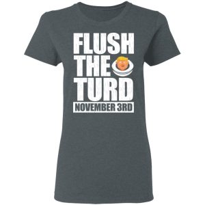 Anti Trump Flush The Turd November 3rd T Shirts Hoodies Sweatshirt 2