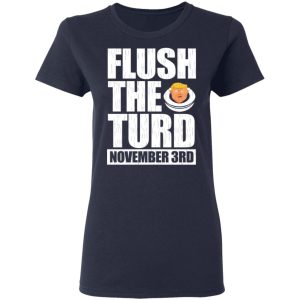 Anti Trump Flush The Turd November 3rd T Shirts Hoodies Sweatshirt 3