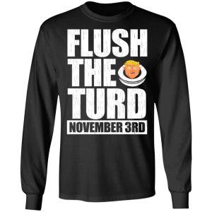 Anti Trump Flush The Turd November 3rd T Shirts Hoodies Sweatshirt 5