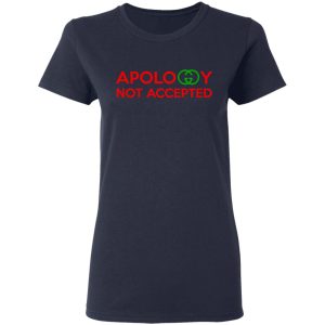 Apology Not Accepted T Shirts 3