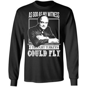 As God As My Witness I Thought Turkeys Could Fly T Shirts Hoodies Sweater 5