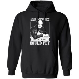 As God As My Witness I Thought Turkeys Could Fly T Shirts Hoodies Sweater 6