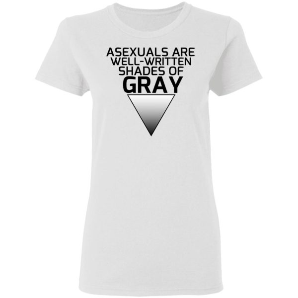 Asexuals Are Well Written Shades Of Gray T-Shirts, Hoodies, Sweater