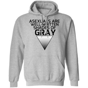 Asexuals Are Well Written Shades Of Gray T Shirts Hoodies Sweater 2