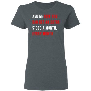 Ask Me How You Can Get An Extra 1000 A Month Every Month T Shirts Hoodies Sweatshirt 2