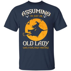 Assuming Im Just An Old Lady Was Your First Mistake Halloween Shirt 11