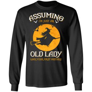 Assuming Im Just An Old Lady Was Your First Mistake Halloween Shirt 5