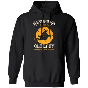 Assuming Im Just An Old Lady Was Your First Mistake Halloween Shirt 6