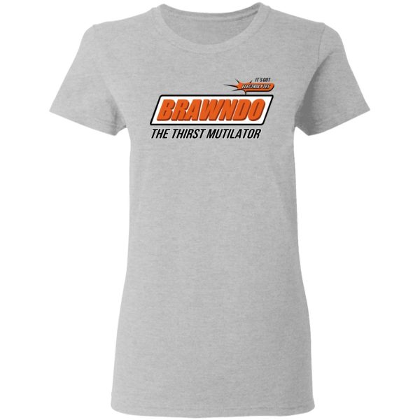 BRAWNDO The Thirst Mutilator T-Shirts