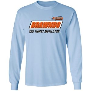 BRAWNDO The Thirst Mutilator T Shirts 4