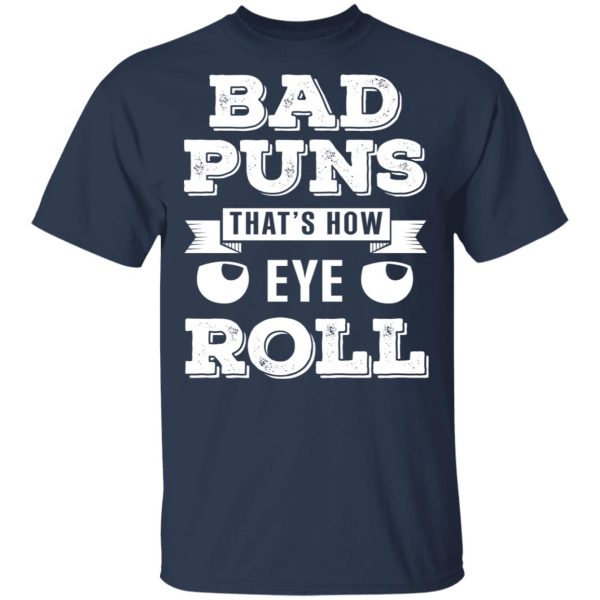 Bad Puns That’s How Eye Roll T-Shirts, Hoodies, Sweater