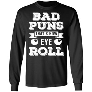 Bad Puns That's How Eye Roll T Shirts Hoodies Sweater 5