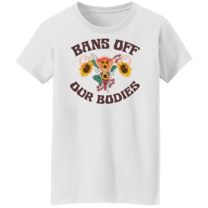 Bans Off Our Bodies T Shirts Hoodies Sweater 6