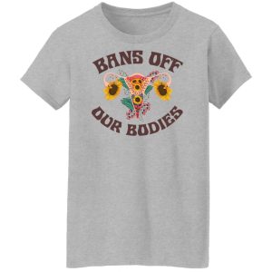 Bans Off Our Bodies T Shirts Hoodies Sweater 7