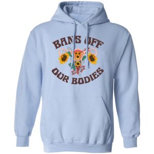 Bans Off Our Bodies T Shirts Hoodies Sweater 9