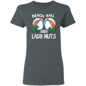 Beach Balls Sized Lady Nuts T Shirts Hoodies Sweater 2