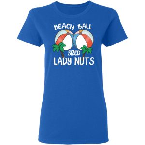 Beach Balls Sized Lady Nuts T Shirts Hoodies Sweater 4