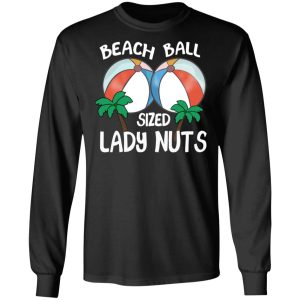 Beach Balls Sized Lady Nuts T Shirts Hoodies Sweater 5