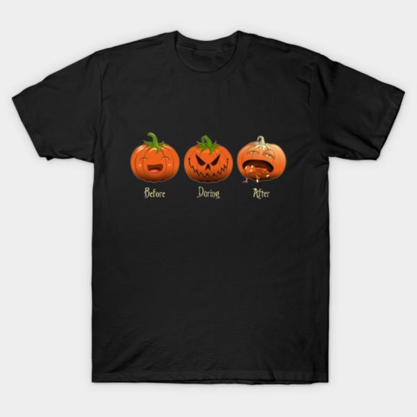 Before During After Halloween Time T-shirt