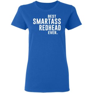 Best Smartass Redhead Ever Shirt 4