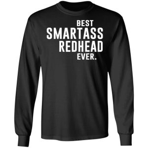 Best Smartass Redhead Ever Shirt 5