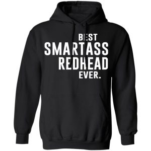 Best Smartass Redhead Ever Shirt 6