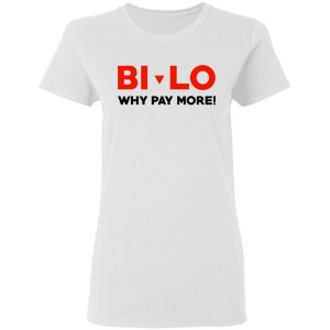 Bi lo Why Pay More T Shirts 11